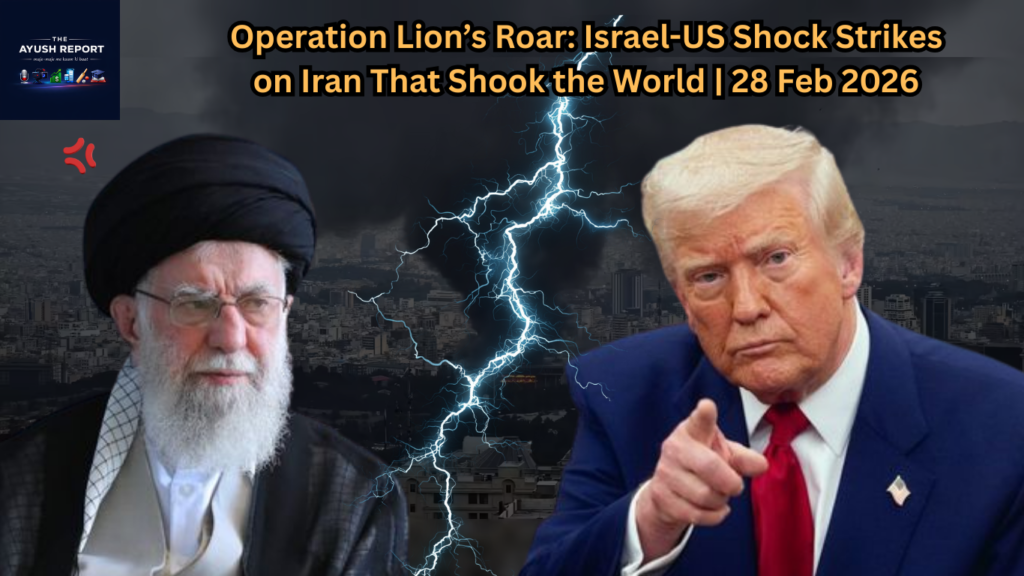 Operation Lion’s Roar: Israel-US Shock Strikes on Iran That Shook the World | 28 Feb 2026